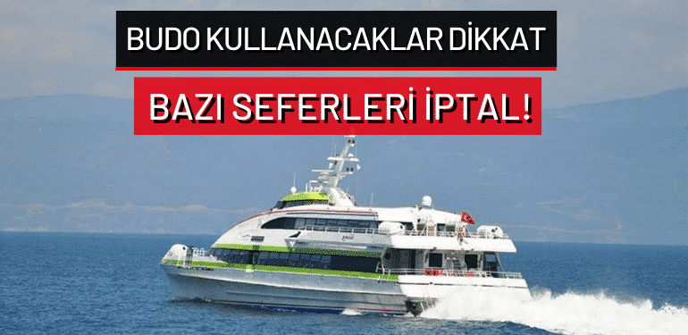 BUDO kullanacaklar dikkat: Bazı seferleri iptal!