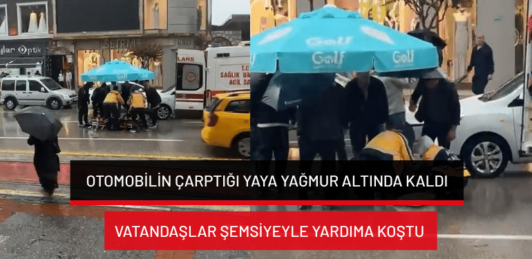 Bursa’da otomobilin çarptığı yaya yağmur altında kaldı… Vatandaşlar şemsiyeyle yardıma koştu
