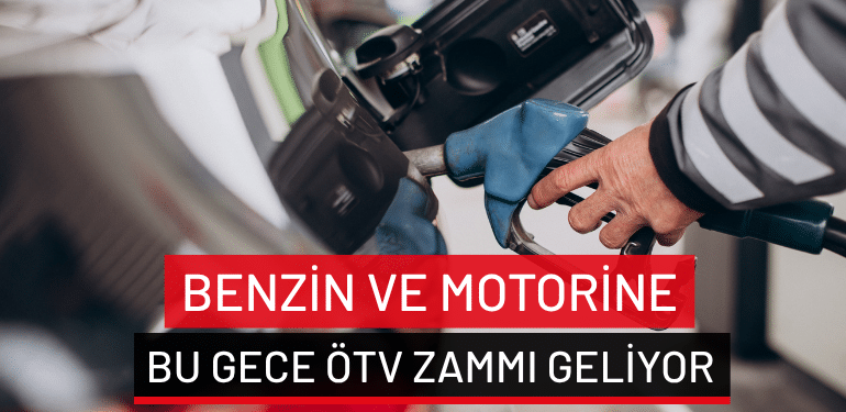 Benzin ve motorine bu gece ÖTV zammı geliyor