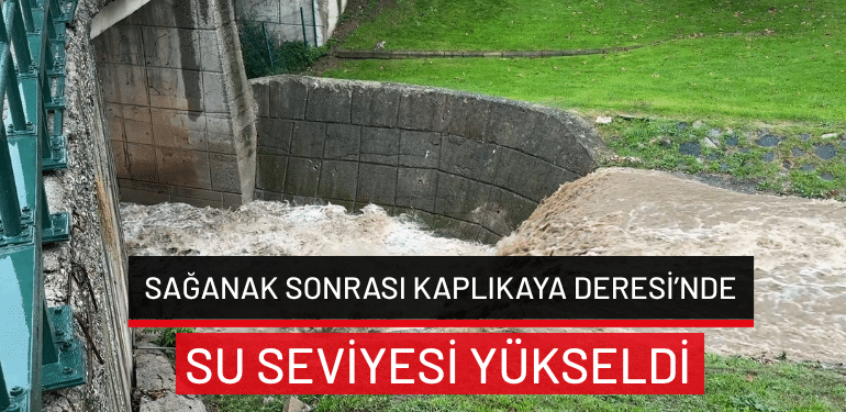 Bursa’da sağanak sonrası Kaplıkaya Deresi’nde su seviyesi yükseldi