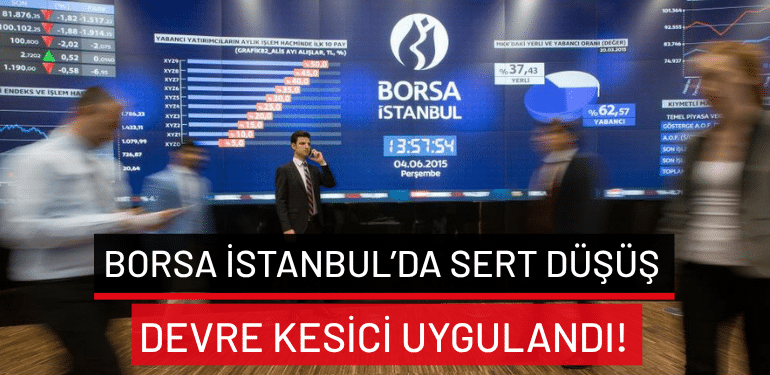 Borsa İstanbul’da sert düşüş: Devre kesici uygulandı!