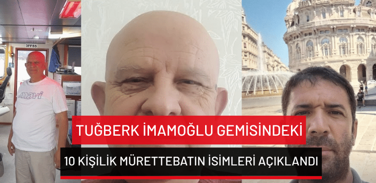 Silivri’de batan Tuğberk İmamoğlu gemisindeki 10 kişilik mürettebatın isimleri açıklandı