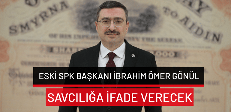 Eski SPK Başkanı İbrahim Ömer Gönül savcılığa ifade verecek