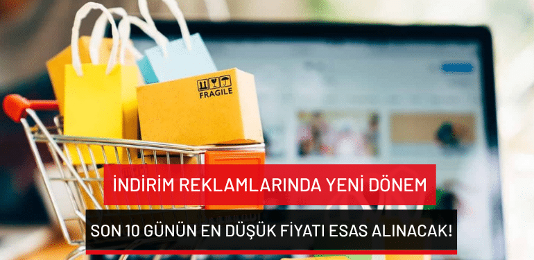 İndirim reklamlarında yeni dönem: Son 10 günün en düşük fiyatı esas alınacak!