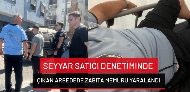 Bursa’da seyyar satıcı denetiminde çıkan arbedede zabıta memuru yaralandı