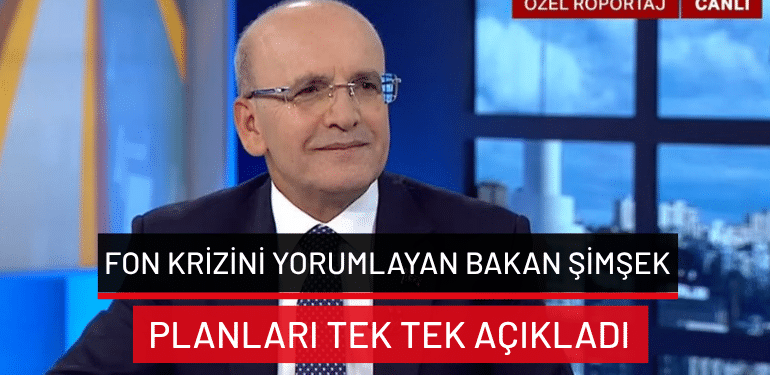 Fon krizini yorumlayan Bakan Şimşek planları tek tek açıkladı