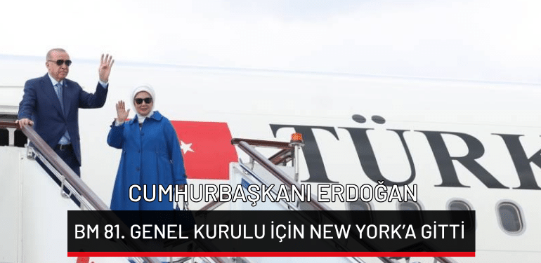 Cumhurbaşkanı Erdoğan, BM 81. Genel Kurulu için New York’a gitti