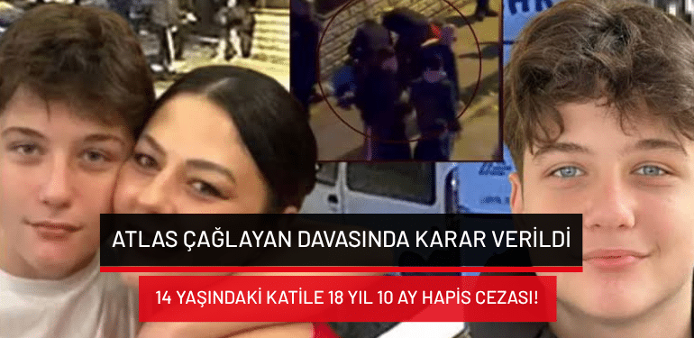 Atlas Çağlayan davasında karar verildi: 14 yaşındaki katile 18 yıl 10 ay hapis cezası!