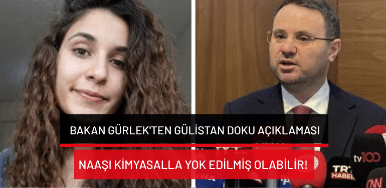 Bakan Gürlek’ten Gülistan Doku açıklaması: Naaşı kimyasalla yok edilmiş olabilir!