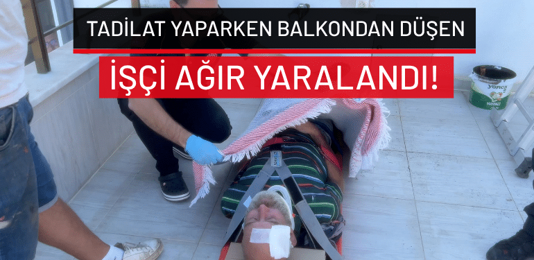 Bursa’da tadilat yaparken balkondan düşen işçi ağır yaralandı!