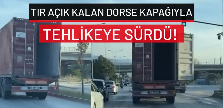 Bursa’da tır açık kalan dorse kapağıyla tehlikeye sürdü!