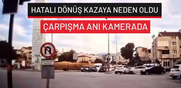 Bursa’da hatalı dönüş kazaya neden oldu… Çarpışma anı kamerada