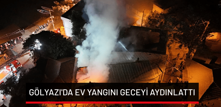 Bursa Gölyazı’da ev yangını geceyi aydınlattı
