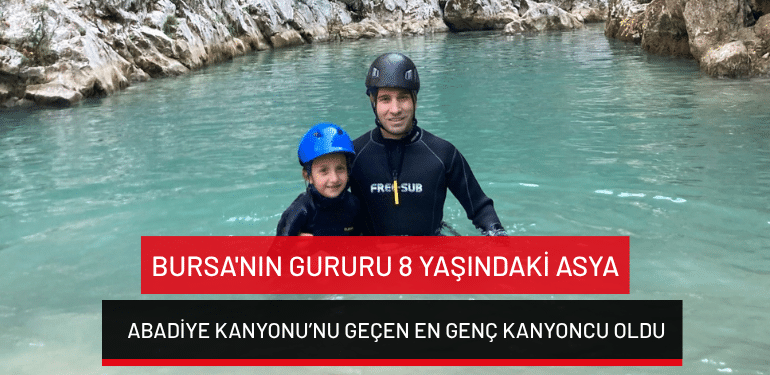 Bursa’nın gururu 8 yaşındaki Asya, Abadiye Kanyonu’nu geçen en genç kanyoncu oldu