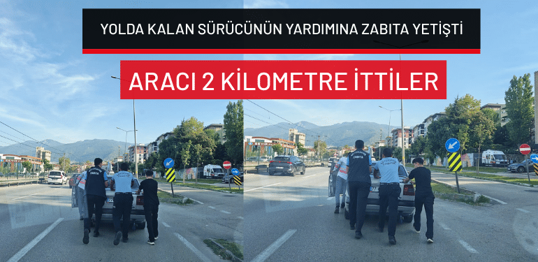 Bursa’da yolda kalan sürücünün yardımına zabıta yetişti… Aracı 2 kilometre ittiler