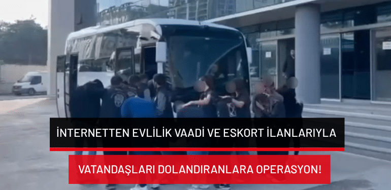 Bursa’da internetten evlilik vaadi ve eskort ilanlarıyla vatandaşları dolandıranlara operasyon!