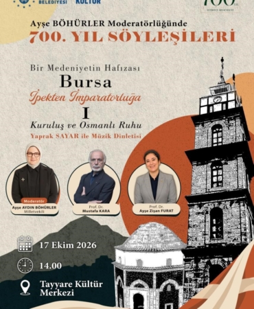 BURSA'NIN 700 YILLIK MİRASI SÖYLEŞİLERLE ANLATILACAK