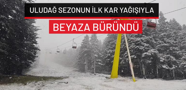 Uludağ sezonun ilk kar yağışıyla beyaza büründü