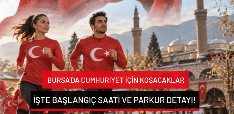 Bursa’da Cumhuriyet için koşacaklar: İşte başlangıç saati ve parkur detayı!