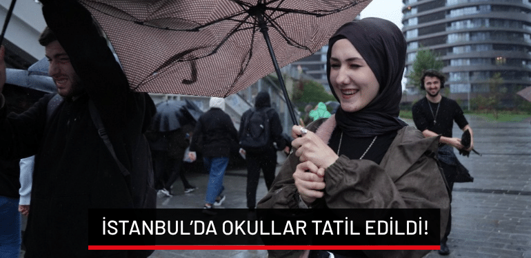 İstanbul’da okullar tatil edildi!