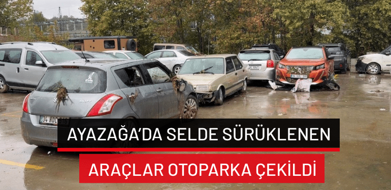 İstanbul Ayazağa’da selde sürüklenen 40 araç otoparka çekildi