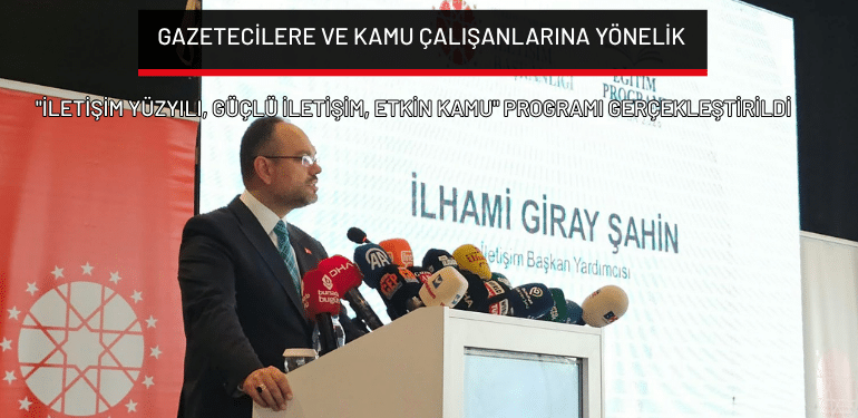 Bursa’da gazetecilere ve kamu çalışanlarına yönelik  “İletişim Yüzyılı, Güçlü İletişim, Etkin Kamu” programı gerçekleştirildi