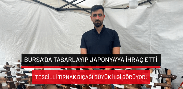 Bursa’da tasarlayıp Japonya’ya ihraç etti: Tescilli tırnak bıçağı büyük ilgi görüyor!