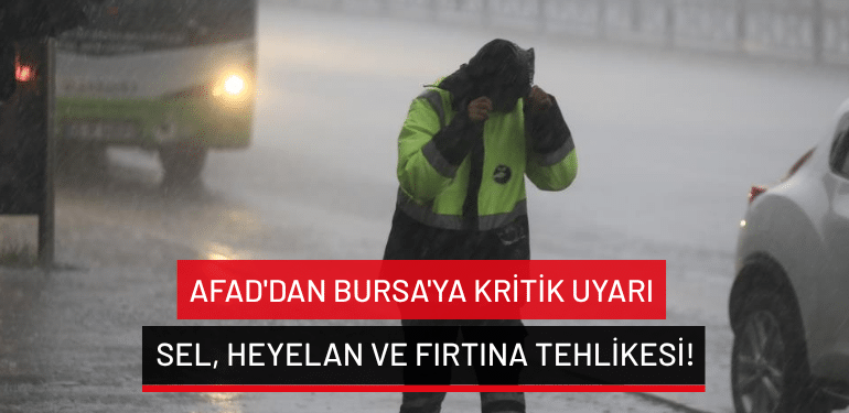 AFAD Bursa’yı SMS ile uyardı: Sel, su baskını, yıldırım, heyelan ve fırtınaya dikkat!