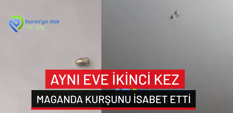 Bursa’da aynı eve ikinci kez maganda kurşunu isabet etti