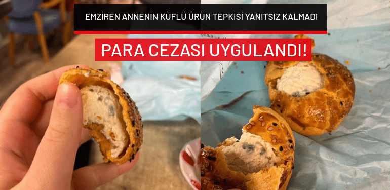 Bursa’da emziren annenin küflü ürün tepkisi yanıtsız kalmadı: Para cezası uygulandı!