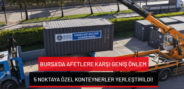 Bursa’da afetlere karşı geniş önlem: 5 noktaya özel konteynerler yerleştirildi!