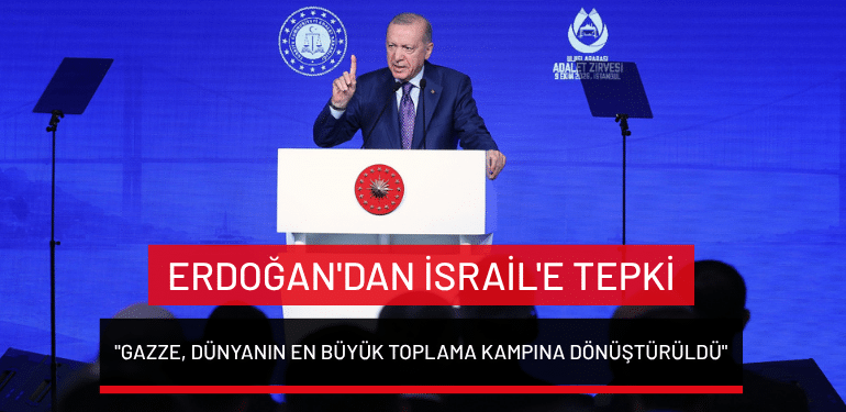 Erdoğan’dan İsrail’e tepki: “Gazze, dünyanın en büyük toplama kampına dönüştürüldü”