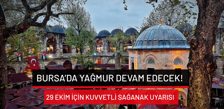 Bursa’da 28 Ekim’de hava nasıl olacak? Meteoroloji yağışa karşı uyardı!