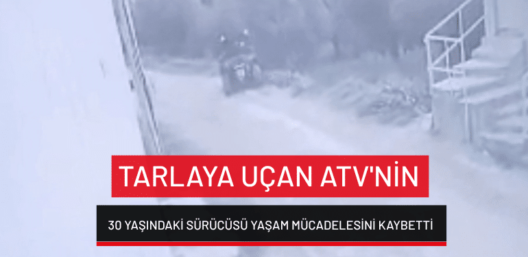 Bursa’da tarlaya uçan ATV’nin 30 yaşındaki sürücüsü yaşam mücadelesini kaybetti