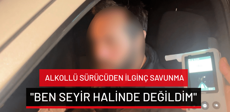 Bursa’da alkollü sürücüden ilginç savunma: “Ben seyir halinde değildim”