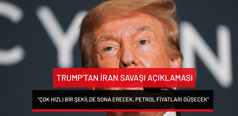 Trump’tan İran savaşı açıklaması: “Çok hızlı bir şekilde sona erecek, petrol fiyatları düşecek”