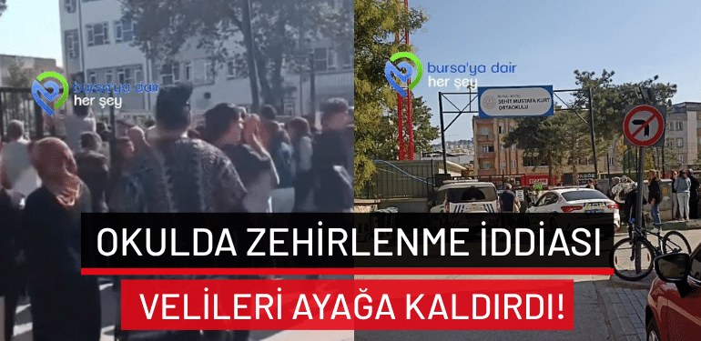 Bursa’da okulda zehirlenme iddiası velileri ayağa kaldırdı!