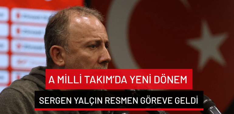 A Milli Takım’da yeni dönem… Sergen Yalçın resmen göreve geldi