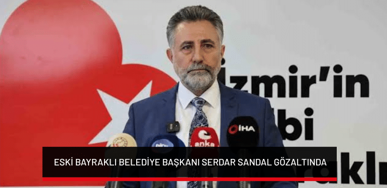 Eski Bayraklı Belediye Başkanı Serdar Sandal gözaltında