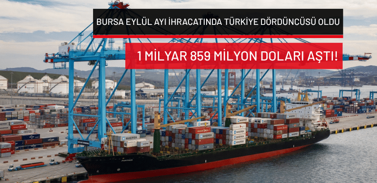 Bursa eylül ayı ihracatında Türkiye dördüncüsü oldu: 1 milyar 859 milyon doları aştı!