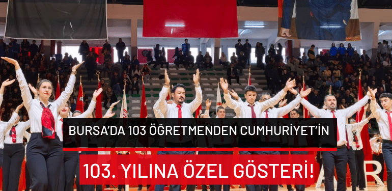Bursa’da 103 öğretmenden Cumhuriyet’in 103. yılına özel gösteri!
