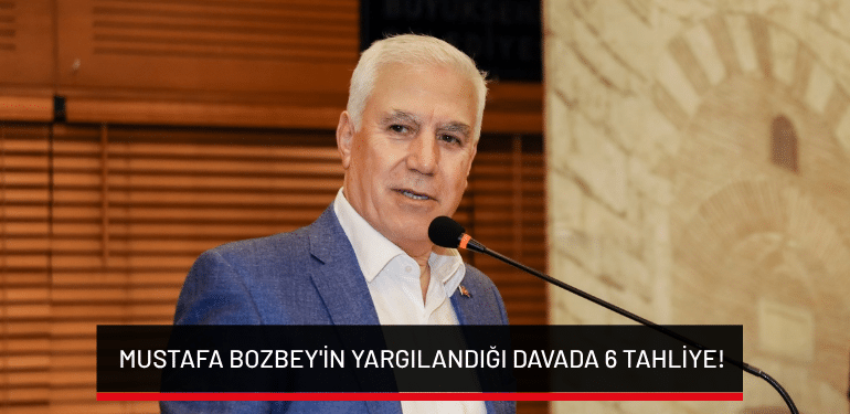 Mustafa Bozbey’in yargılandığı davada 6 tahliye!