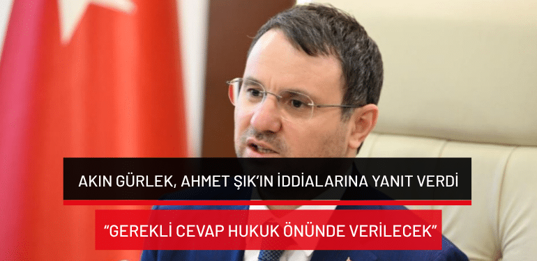 Akın Gürlek, Ahmet Şık’ın iddialarına yanıt verdi: “Gerekli cevap hukuk önünde verilecek”